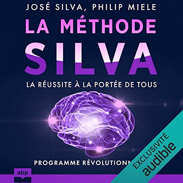 La méthode Silva: La réussite à la portée de tous - José Silva ,  Philip Miele (2022)