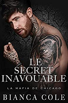 Le Secret Inavouabl (La Mafia De Chicago, Tome 6) - Bianca Cole (2022)