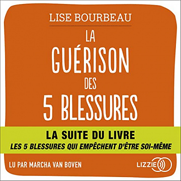 La Guérison des 5 blessures - Lise Bourbeau (2022)