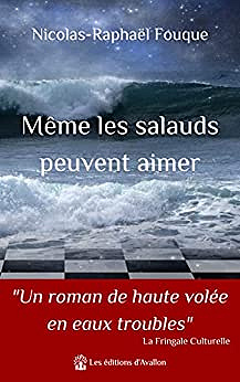 Même les salauds peuvent aimer - Nicolas-Raphaël Fouque (2021)