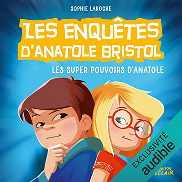 Les super pouvoirs d'Anatole: Les enquêtes d'Anatole Bristol 7 - Sophie Laroche (2022)