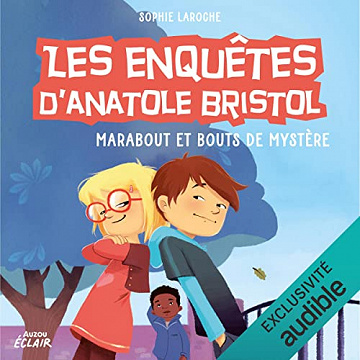 Marabout et bouts de mystère: Les enquêtes d'Anatole Bristol 4 -Sophie Laroche (2022)