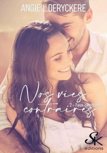 Nos vies contraires, Tome 2, Faux-semblants - Angie L. Deryckere (2022)