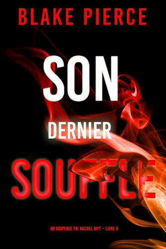 Rachel Gift, Tome 6 : Son Dernier Souffle - Blake Pierce (2022)