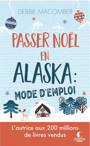 Passer Noël en Alaska : mode d'emploi - Debbie Macomber (2022)