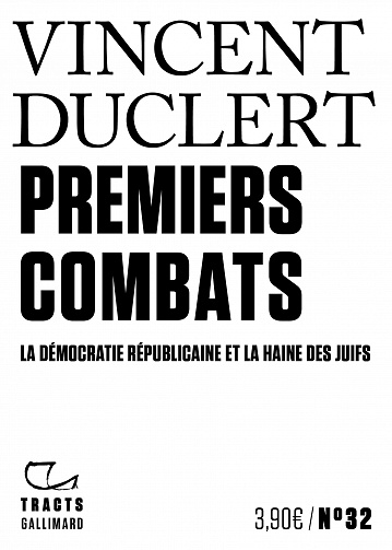 Premiers combats : La démocratie républicaine et la haine des juifs - Vincent Duclert (2021)