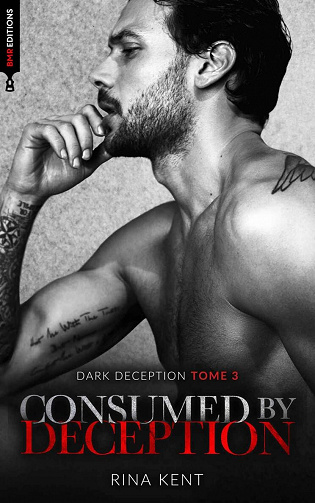 Dark Deception, Tome 3 : Consumed by deception - Rina Kent (2022)