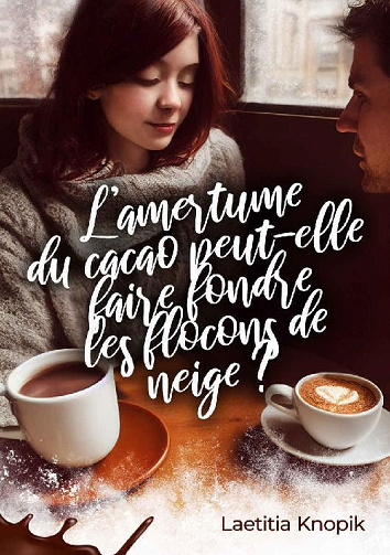 L'amertume du cacao peut-elle faire fondre les flocons de neige? - Laetitia Knopik (2022)