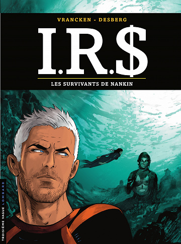 I.R.$ - Tome 14 - Les Survivants de Nankin