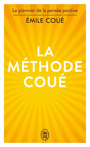 La méthode Coué : La maîtrise de soi-même par l'autosuggestion consciente - Émile Coué (2022)