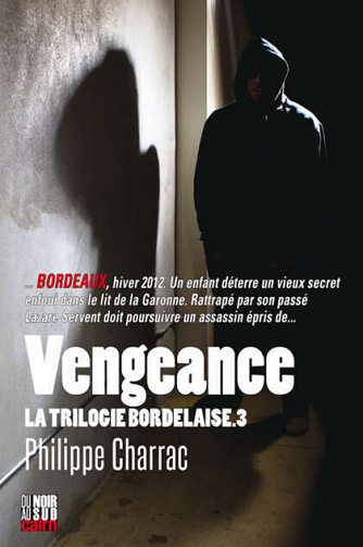 Vengeance (Trilogie bordelaise 3) - Philippe Charrac (2022)