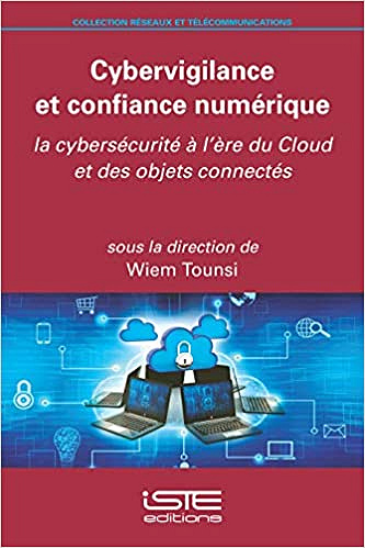 Cybervigilance et confiance numérique: La cybersécurité à l'ère du Cloud et des objets connectés - Collectif (2019)