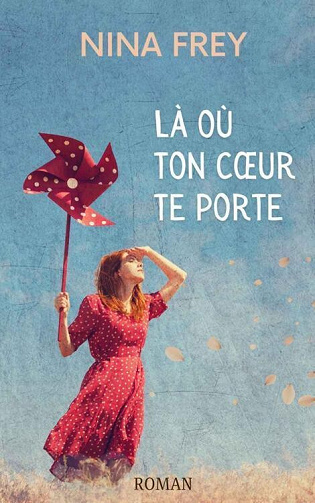 Là où ton cœur te porte - Nina Frey (2022)