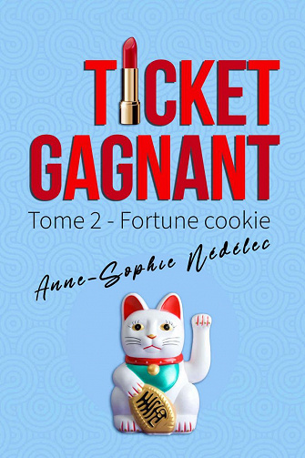 Ticket gagnant, Tome 2 : Fortune Cookie - Anne-Sophie Nédélec (2022)