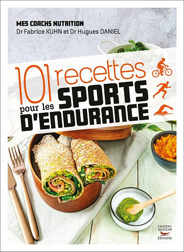101 recettes pour les sports d'endurance - Fabrice Kuhn, Hugues Daniel (2022)