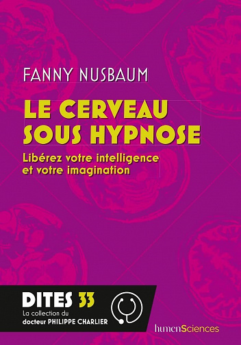 Le cerveau sous hypnose : Libérez votre intelligence et votre imagination - Fanny Nusbaum (2022)