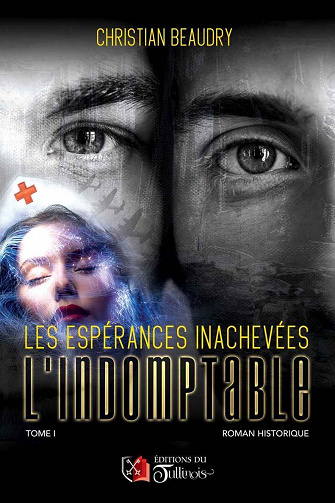 Les Espérances inachevées, Tome 1 : L'Indomptable - Christian Beaudry (2022)