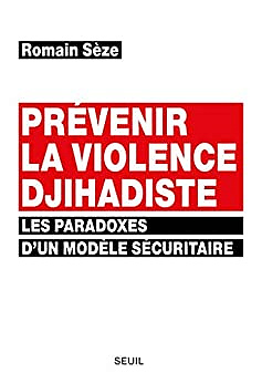 Prévenir la violence djihadiste - Romain Sèze (2019)