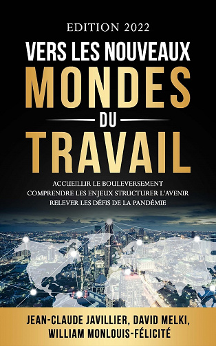Vers les nouveaux mondes du travail - William Monlouis-Félicité, Jean-Claude Javillier, David Melki (2022)