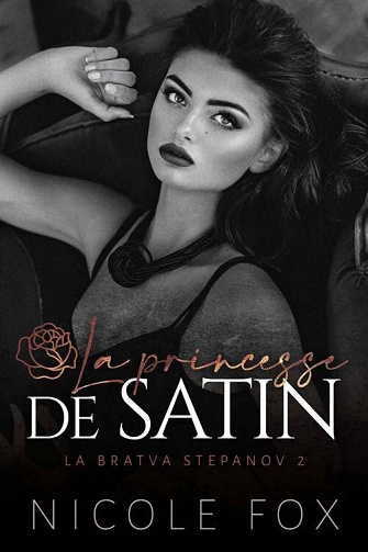 La princesse de satin (La Bratva Stepanov t. 2) - Nicole Fox (2022)