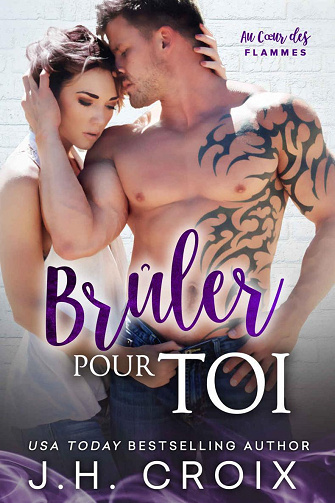 Brûler Pour Toi (Au Cœur des Flammes t. 9) - J.H. Croix (2022)