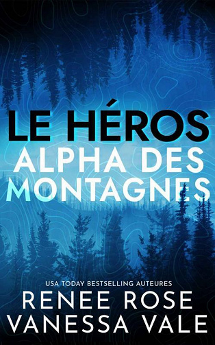 Le héros (Alpha des montagnes t. 1) - Renee Rose, Vanessa Vale (2022)
