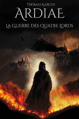 Ardiae, Tome 1 : La Guerre des Quatre Lords - Thomas Karche (2022)