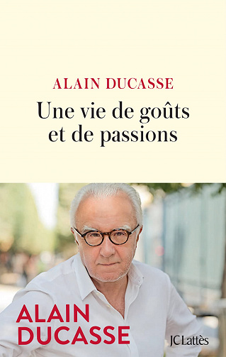 Une vie de goûts et de passions - Alain Ducasse (2022)