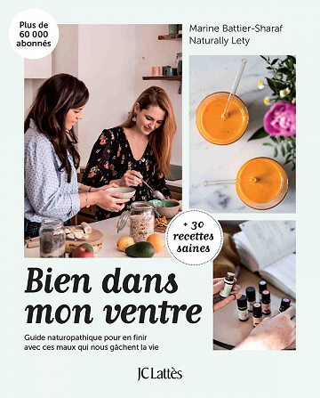 Bien dans mon ventre : Guide naturopathique pour en finir avec ces maux qui nous gâchent la vie - Naturally Lety, Marine Battier-Sharaf (2020)