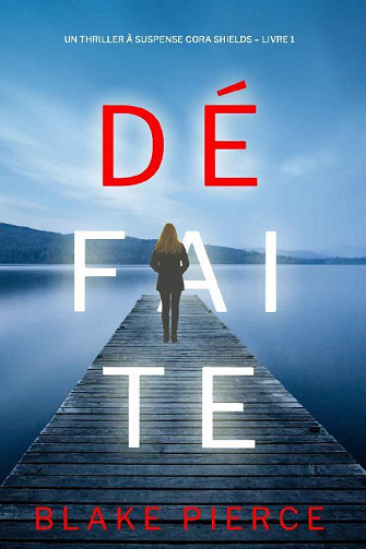 Défaite (Cora Shields, Tome 1) - Blake Pierce (2022)