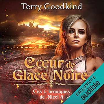 Cœur de glace noire: Les Chroniques de Nicci 4 - Terry Goodkind (2021)