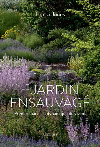Le Jardin ensauvagé : Prendre part à la dynamique du vivant - Louisa Jones (2022)