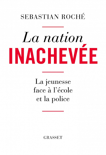 La nation inachevée : La jeunesse face à l'école et la police - Sebastian Roché (2022)