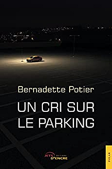 Un cri sur le parking - Bernadette Potier (2020)