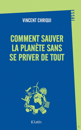 Comment sauver la planète sans se priver de tout ? - Vincent Chriqui (2021)