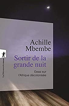 Sortir de la grande nuit - Achille Mbembe (2013)