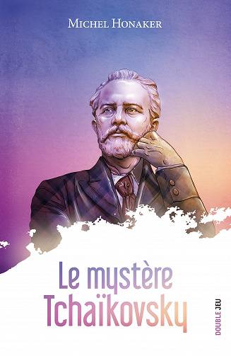 Le mystère Tchaïkovsky  - Michel Honaker (2022)