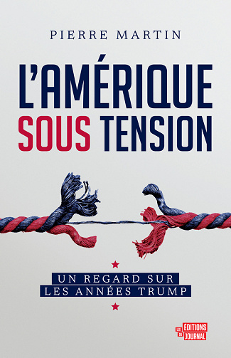 L'Amérique sous tension : Un regard sur les années Trump - Pierre Martin - Pierre Martin (2022)