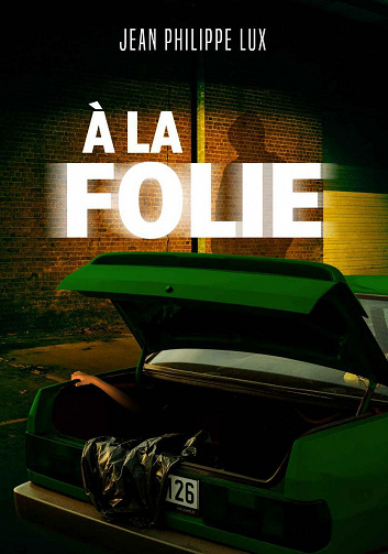 À la folie - Jean-Philippe Lux (2022)