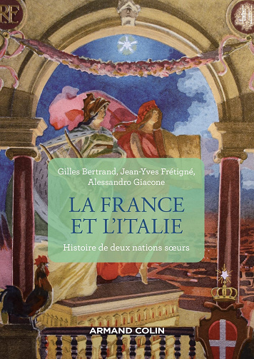 La France et l'Italie - 2e éd. Histoire de deux nations soeurs, de 1660 à nos jours - Gilles Bertrand, Jean-Yves Frétigné, Alessandro Giacone (2022)