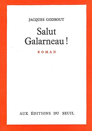 Salut Galarneau ! - Jacques Godbout