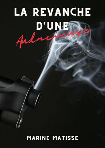La vie d’une audacieuse, Tome 3 : La revanche d'une audacieuse - Marine Matisse (2022)