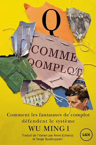 Q comme qomplot : Comment les fantasmes de complots défendent le système - Wu Ming 1 (2022)