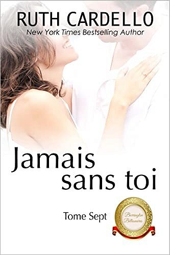 Jamais sans toi (Les Barrington milliardaires, Tome 7) - Ruth Cardello (2022)