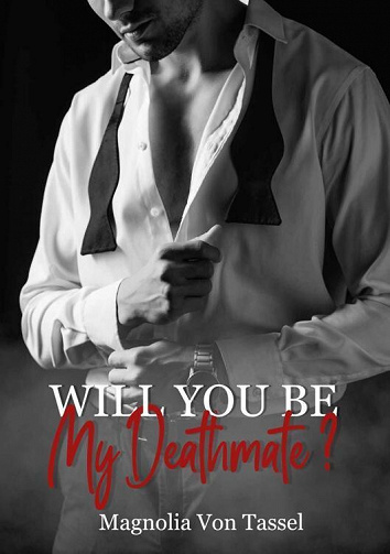 Will you be my Deathmate ? - Magnolia Von Tassel (2022)