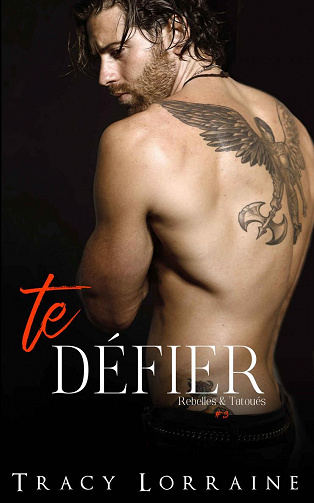 Te Défier (Rebelles & Tatoués t. 3) - Tracy Lorraine (2023)