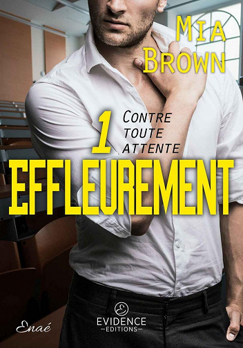 Contre toute attente, Tome 1 : Effleurement - Mia Brown (2022)