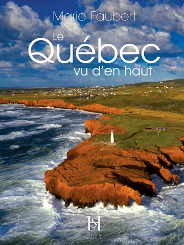 Le Québec Vu d'en Haut - Mario Faubert (2022)