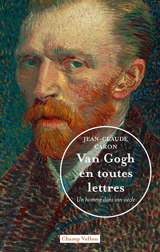 Van Gogh en toutes lettres : Un homme dans son siècle - Jean-Claude Caron (2022)