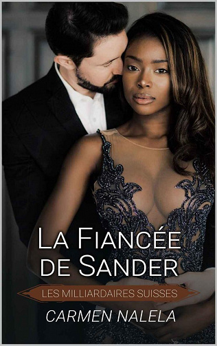 Les milliardaires suisses, Tome 1 : La fiancée de Sander - Carmen Nalela (2023)